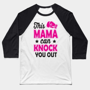 This mama can knock you out Baseball T-Shirt